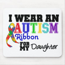 I Wear An Autism Ribbon For My Daughter Mouse Pad