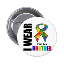 I Wear Autism Ribbon For My Brother Buttons