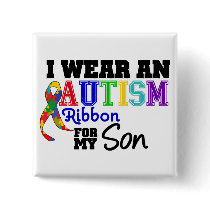 I Wear Autism Ribbon For My Son Buttons