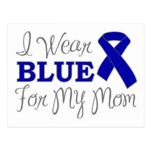 I Wear Blue For My Mom (Blue Awareness Ribbon) Post Cards