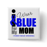 I Wear Blue Ribbon For My Mom Pinback Button