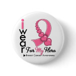 I Wear Breast Cancer Ribbon For My Hero buttons