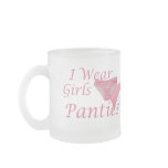 I Wear Girls Panties mugs