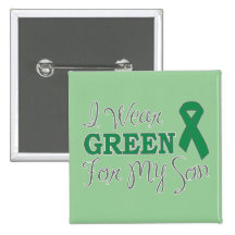 I Wear Green For My Son (Green Awareness Ribbon) Buttons