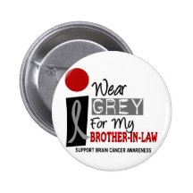 I Wear Grey For My Brother-In-Law 9 BRAIN CANCER Button