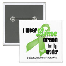 I Wear Lime Green For My Brother - Lymphoma Pinback Buttons