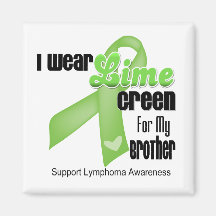 I Wear Lime Green For My Brother - Lymphoma Magnets
