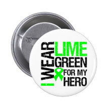 I Wear Lime Green For My Hero - Lymphoma Pinback Button