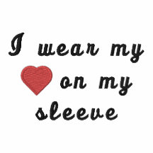 I wear my heart on my sleeve