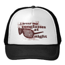 I Wear My Sunglasses At Night Hat