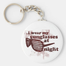 I Wear My Sunglasses At Night Key Chain