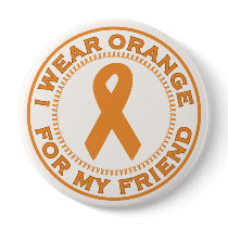 I Wear Orange For My Friend