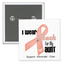 I Wear Peach For My Aunt - Uterine Cancer Pin