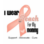 I Wear Peach For My Mommy - Uterine Cancer t-shirts