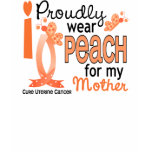 I Wear Peach For My Mother 27 Uterine Cancer t-shirts