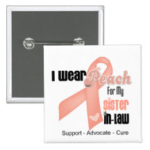 I Wear Peach For My Sister-in-Law - Uterine Cancer Pins
