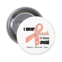 I Wear Peach For Someone Special - Uterine Cancer Pins