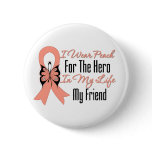 I Wear Peach For The Hero in My Life...My Friend buttons
