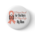 I Wear Peach For The Hero in My Life...My Mom buttons