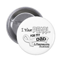 I Wear Pearl For My Dad 42 Mesothelioma Button