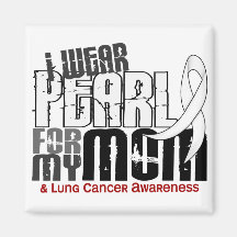I Wear Pearl For My Mom 6 Lung Cancer Fridge Magnet