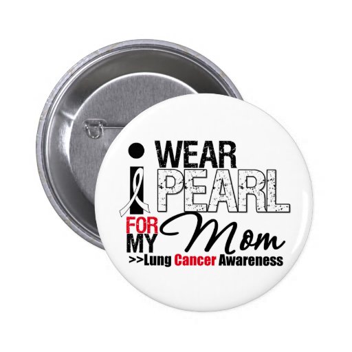 I Wear Pearl Ribbon For My Mom Pinback Buttons