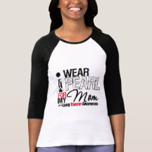 I Wear Pearl Ribbon For My Mom Tee Shirts