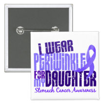 I Wear Periwinkle Daughter 6.4 Stomach Cancer Pinback Button