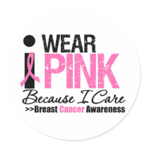 I Wear Pink Because I Care Round Sticker