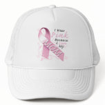 I Wear Pink Because I Love My Mom Trucker Hat
