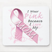 I Wear Pink Because I Love My Mom Mousepads