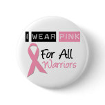 I Wear Pink For All Warriors
