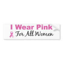 I Wear Pink For All Women Bumper Sticker