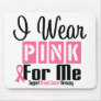 I Wear Pink For Me Mouse Mat