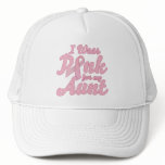 I wear Pink for my Aunt Trucker Hat