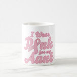 I wear Pink for my Aunt Mug