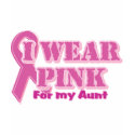 I wear pink for my aunt t-shirts
