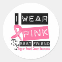 I Wear Pink For My Best Friend Breast Cancer Stickers