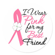 I Wear Pink For My Best Friend Round Sticker