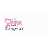 I Wear Pink For My Daughter Business Card