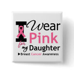 I Wear Pink For My Daughter