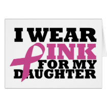 I Wear Pink for my Daughter Card
