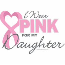 I Wear Pink For My Daughter Photo Cutout