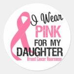 I Wear Pink For My Daughter Round Stickers