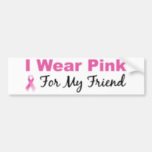 I Wear Pink For My Friend Bumper Sticker