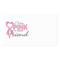 I Wear Pink For My Friend Business Cards