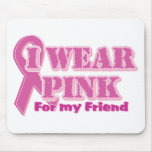 I wear pink for my friend mousepads