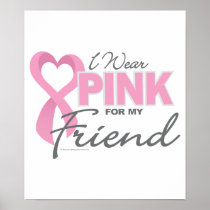 I Wear Pink For My Friend Posters