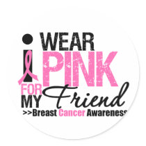 I Wear Pink For My Friend Round Stickers