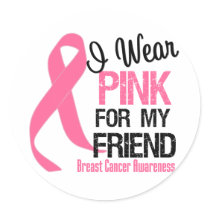 I Wear Pink For My Friend Round Stickers